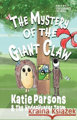 The Mystery of the Giant Claw: Book One - The HedgeHunter Heroes