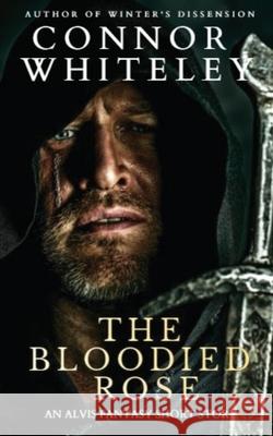 The Bloodied Rose: An Alvis Fantasy Short Story