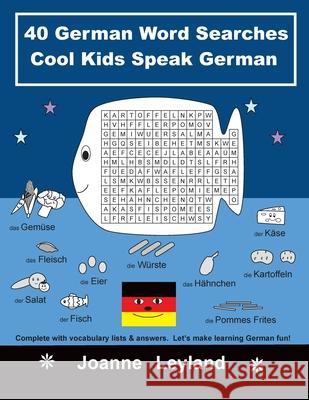 40 German Word Searches Cool Kids Speak German: Complete with vocabulary lists & answers. Let's make learning German fun!