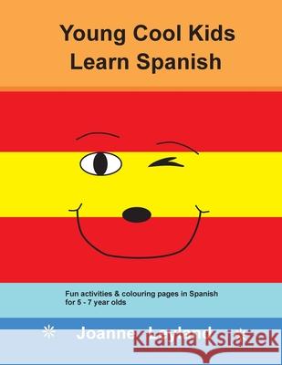 Young Cool Kids Learn Spanish: Fun activities and colouring pages in Spanish for 5-7 year olds