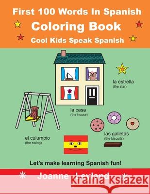 First 100 Words In Spanish Coloring Book Cool Kids Speak Spanish: Let's make learning Spanish fun!