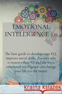 Emotional Intelligence 2.0: The best guide to develop your EQ, improve social skills, discover why it matters than IQ and the ways emotional intel