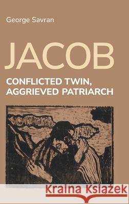 Jacob: Conflicted Twin, Aggrieved Patriarch