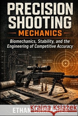 Precision Shooting Mechanics: Biomechanics, Stability, and the Engineering of Competitive Accuracy