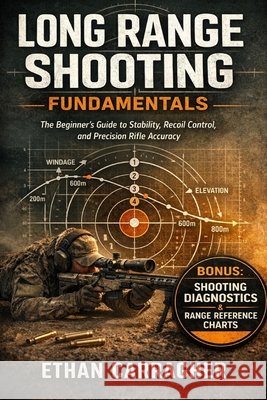 Long Range Shooting Fundamentals: The Beginner's Guide to Stability, Recoil Control, and Precision Rifle Accuracy