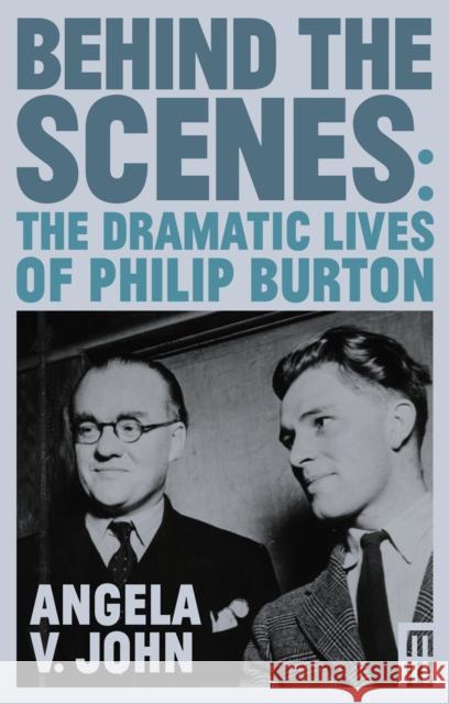 Behind the Scenes: The Dramatic Lives of Philip Burton