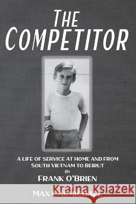 The Competitor: A life of service at home and from South Vietnam to Beirut