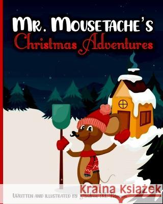 Mr. Mousetache's Christmas Adventures: An incredible Bed time Story Book for kids ages 3-5, 4-8 28 Colored Pages with Cheerful Winter Designs for Chil