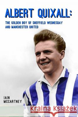 Albert Quixall: The Golden Boy of Sheffield Wednesday and Manchester United