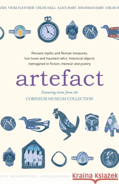 Artefact: historical objects reimagined in fiction, memoir and poetry, featuring items from the Corinium Museum