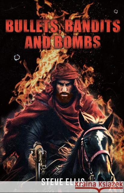 BULLETS, BANDITS AND BOMBS