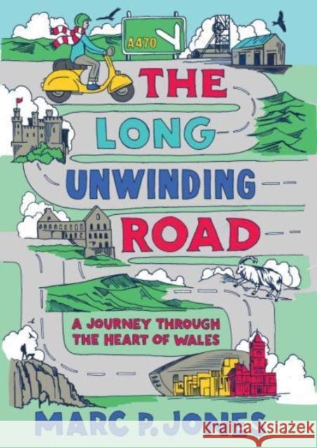 The Long Unwinding Road: A Journey Through the Heart of Wales
