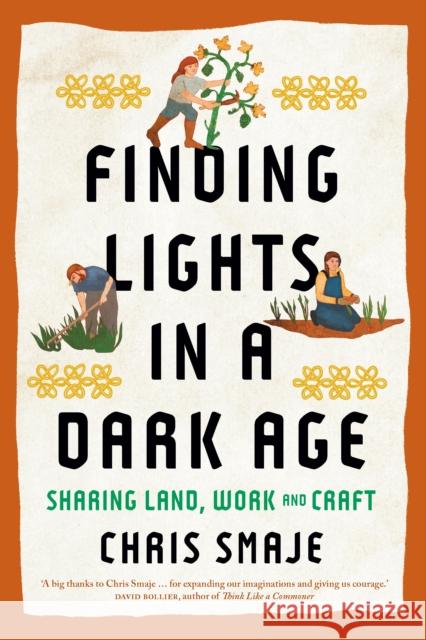 Finding Lights in a Dark Age: Sharing Land, Work and Craft