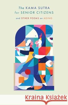 The Kama Sutra for Senior Citizens: and Other Poems on Aging