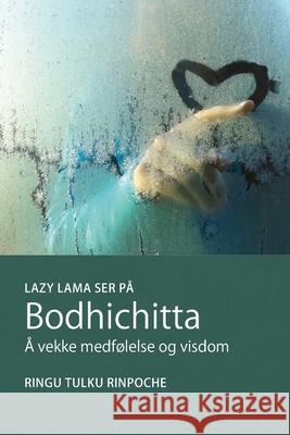 Lazy Lama ser p? Bodhichitta: ? vekke medf?lelse og visdom