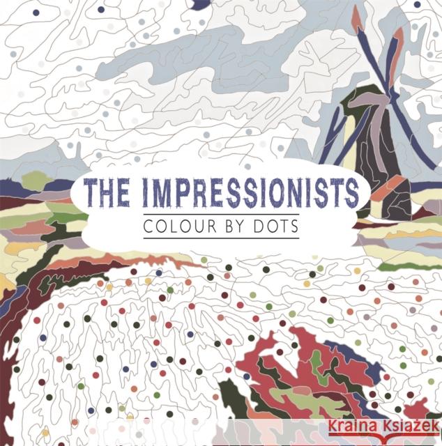 The Impressionists: Colour by Dots