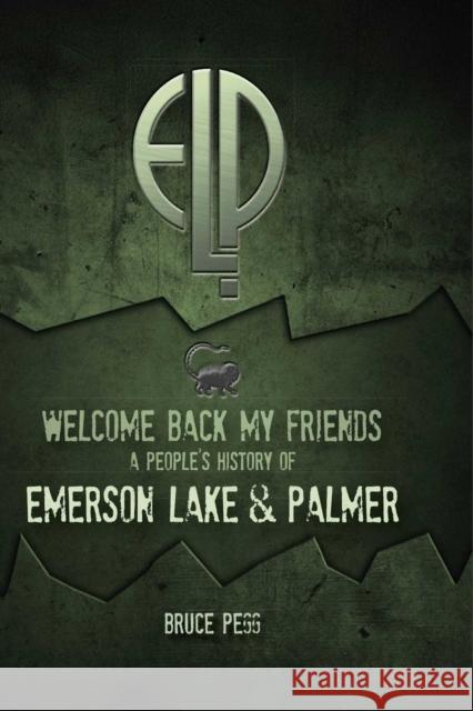 Welcome Back My Friends: A People's History of Emerson, Lake & Palmer