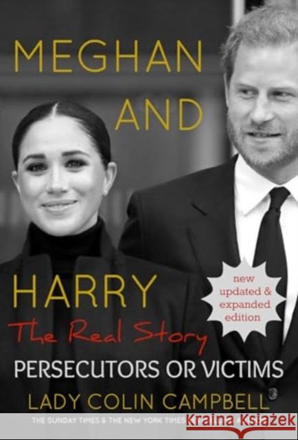 Meghan and Harry: The Real Story: Persecutors or Victims (Updated edition)