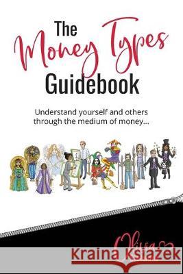 The 'Money Types' Guidebook: Understand yourself and others through the medium of money