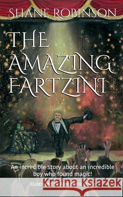 The Amazing Fartzini: An incredible story about an incredible boy magician who found magic!