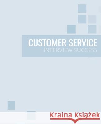 Customer Service Interview Success: The ultimate preparation guide