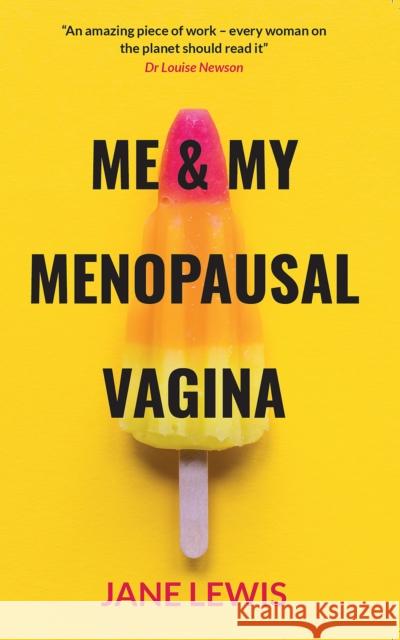 ME & MY MENOPAUSAL VAGINA: Living with Vaginal Atrophy