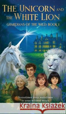 The Unicorn and the White Lion. Guardians of the Wild: Book 1