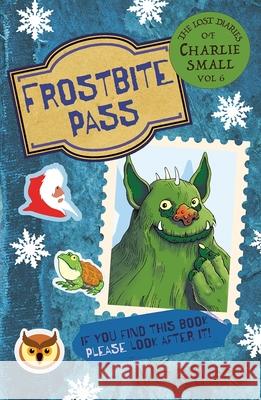 The Lost Diary of Charlie Small Volume 6: Frostbite Pass