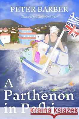 A Parthenon in Pefki: Further Adventures of an Anglo-Greek Marriage