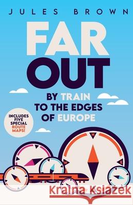 Far Out: By Train to the Edges of Europe