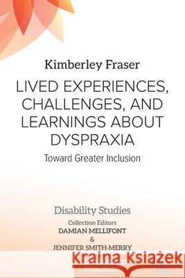 Lived Experiences, Challenges, and Learnings about Dyspraxia: Toward Greater Inclusion