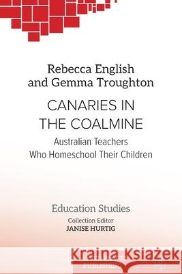 Canaries in the Coalmine: Australian Teachers Who Homeschool Their Children
