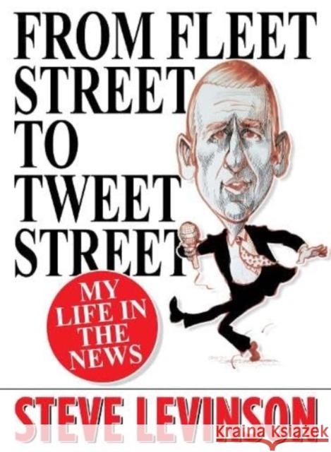 From Fleet Street to Tweet Street: My Life in the News