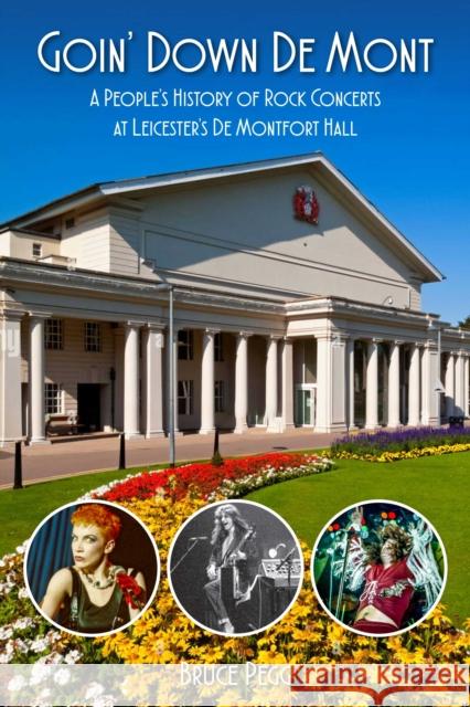 Goin' Down De Mont: A People’s History of Rock Concerts at Leicester’s De Montfort Hall