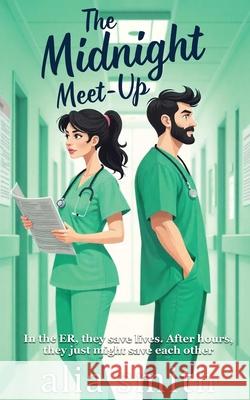 The Midnight Meet-Up: A grumpy x sunshine, forced proximity ER romance