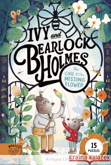 Tthe Case of the Missing Flower (Ivy and Bearlock 1): 15 Puzzles for Sleuths to Solve