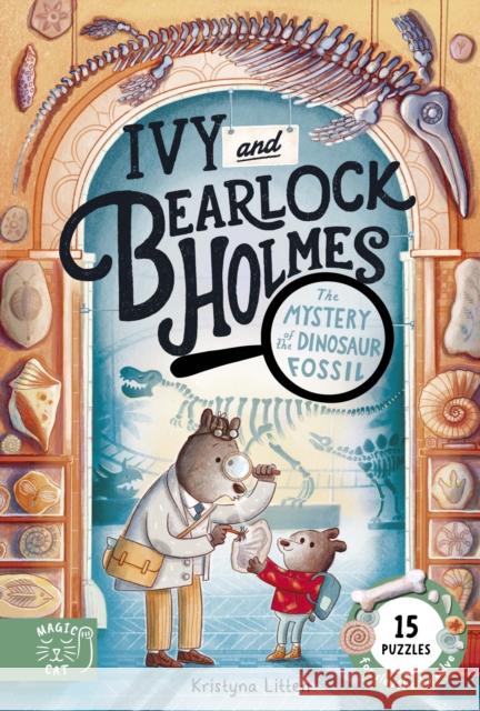 The Mystery of the Dinosaur Fossil (Ivy and Bearlock 2): 15 Puzzles for Sleuths to Solve