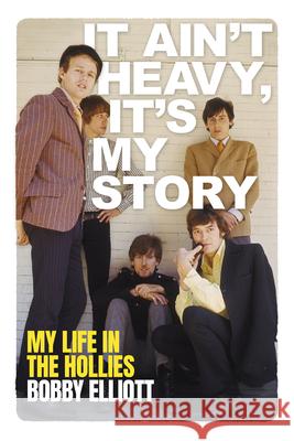 It Ain't Heavy, It's My Story: My Life in the Hollies