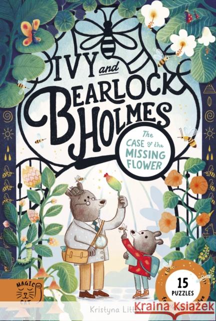 The Case of the Missing Flower (Ivy and Bearlock 1): 15 Puzzles for Sleuths to Solve
