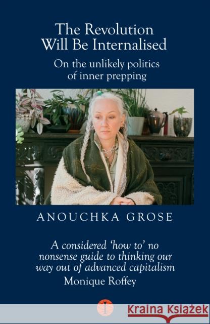 The Revolution Will Be Internalised: On the unlikely politics of inner prepping