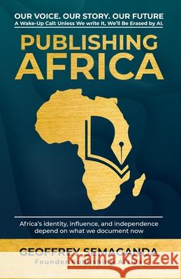 Publishing Africa: Our Voice. Our Story. Our Future A Wake-Up Call: Unless We Write It, We'll Be Erased by AI.