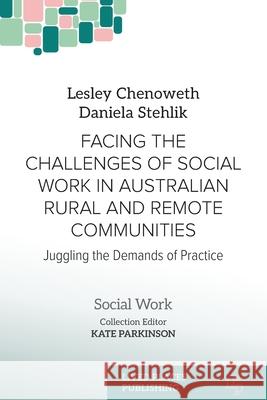 Facing the Challenges of Social Work in Australian Rural and Remote Communities: Juggling the Demands of Practice
