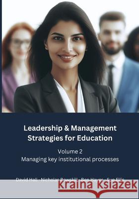 Leadership & Management Strategies for Education: Volume 2 - Managing key institutional processes
