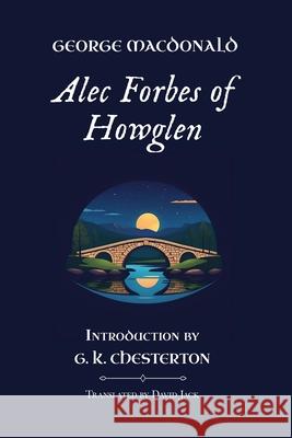 Alec Forbes of Howglen: Standard Edition (Unabridged & Illustrated), Book 2 of the Scottish Novels