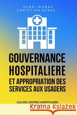 Gouvernance Hospitali?re et Appropriation des Services aux Usagers: Cas des centres hospitaliers de Douala