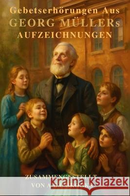 Gebetserh?rungen - Aus Georg M?llers Aufzeichnungen
