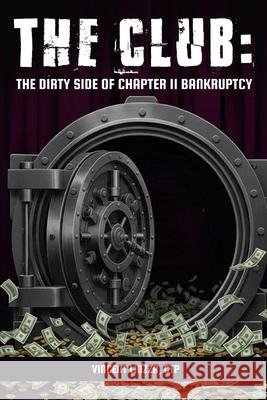 The Club: The Dirty Side Of Chapter 11 Bankruptcy