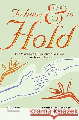 To Have and to Hold: The Making of Same-Sex Marriage in South Africa