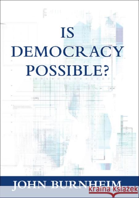 Is Democracy Possible?: The Alternative to Electoral Democracy