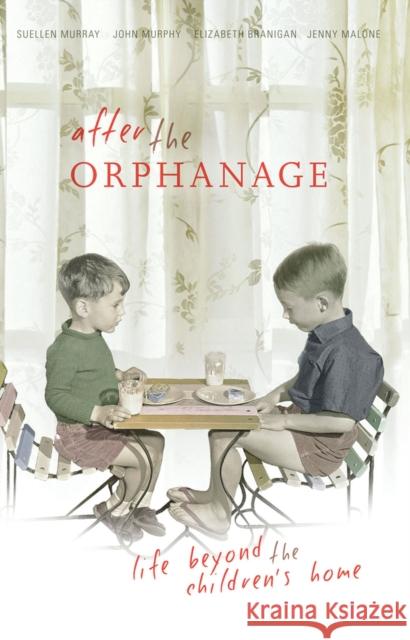 After the Orphanage: Life Beyond the Children's Home